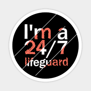 I'm A Lifeguard 24/7 Magnet